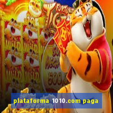 plataforma 1010.com paga